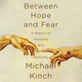 Between Hope and Fear - A History of Vaccines and Human Immunity (Unabridged)