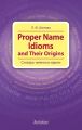 Proper Name Idioms and Their Origins.   