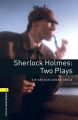 Sherlock Holmes: Two Plays