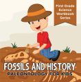 Fossils And History : Paleontology for Kids (First Grade Science Workbook Series)