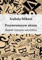 Przymruzonym okiem. Radosc czytania satyrykow