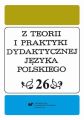 Z Teorii i Praktyki Dydaktycznej Jezyka Polskiego. T. 26