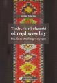 Tradycyjny bulgarski obrzed weselny. Studium etnolingwistyczne