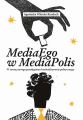 MediaEgo w MediaPolis. W strone nowego paradygmatu komunikowania politycznego