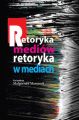 Retoryka mediow Retoryka w mediach