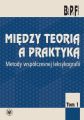 Miedzy teoria a praktyka. Tom 1