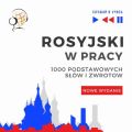 Rosyjski w pracy 1000 podstawowych slow i zwrotow – Nowe wydanie