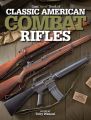 Gun Digest Book of Classic American Combat Rifles