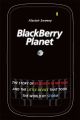 BlackBerry Planet. The Story of Research in Motion and the Little Device that Took the World by Storm