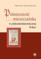 Pismiennosc mieszczanska w poznosredniowiecznej Polsce