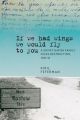 “If we had wings we would fly to you”