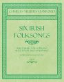 Six Irish Folksongs - Sheet Music for Soprano, Alto, Tenor, Bass and Piano - Words by Thomas Moore - Op. 78