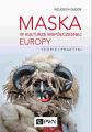 Maska w kulturze wspolczesnej Europy. Teorie i praktyki