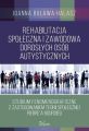 Rehabilitacja spoleczna i zawodowa doroslych osob autystycznych