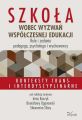 Szkola wobec wyzwan wspolczesnej edukacji. Role i zadania pedagoga, psychologa i wychowawcy