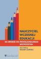 Nauczyciel wczesnej edukacji. Na drodze do profesjonalnego mistrzostwa