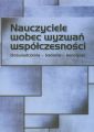 Nauczyciele wobec wyzwan wspolczesnosci. Doswiadczenia  badania - koncepcje