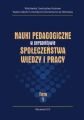 Nauki pedagogiczne w perspektywie spoleczenstwa wiedzy i pracy, t. I