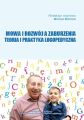 Mowa i rozwoj a zaburzenia. Teoria i praktyka logopedyczna