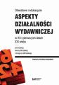 Oswiatowe i edukacyjne aspekty dzialalnosci wydawniczej w XX i pierwszych latach XXI wieku