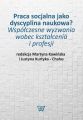 Praca socjalna jako dyscyplina naukowa? Wspolczesne wyzwania wobec ksztalcenia i profesji