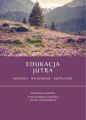 Edukacja jutra. Wartosci – Wychowanie – Ksztalcenie