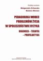 Pedagogika wobec problemow zycia w spoleczenstwie ryzyka. Diagnoza - Terapia - Profilaktyka