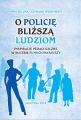 O Policje blizsza ludziom. Inspiracje pedagogiczne w sluzbie funkcjonariuszy