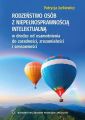 RODZENSTWO OSOB Z NIEPELNOSPRAWNOSCIA INTELEKTUALNA w drodze od osamotnienia do zaradnosci, zrozumialosci i sensownosci