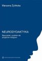 Neurodydaktyka. Nauczanie i uczenie sie przyjazne mozgowi