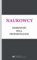 Naukowcy. Osobowosc, rola, profesjonalizm