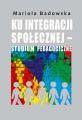 Ku integracji spolecznej - studium pedagogiczne