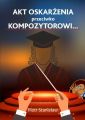 Akt oskarzenia przeciwko Kompozytorowi