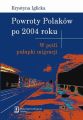 Powroty Polakow po 2004 roku. W petli pulapki migracji