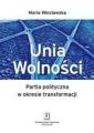 Unia Wolnosci. Partia polityczna w okresie transformacji