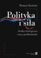 Polityka i sila. Studia strategiczne - zarys problematyki