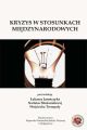 Kryzys w stosunkach miedzynarodowych. Typy, wymiary, skutki, sposoby przeciwdzialania