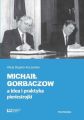 Michail Gorbaczow a idea i praktyka pieriestrojki