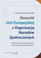 Stosunki Unii Europejskiej Z Organizacja Narodow Zjednoczonych. Podstawy prawne i instytucjonalne oraz wybrane dziedziny wspolpracy