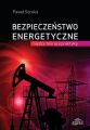 Bezpieczenstwo energetyczne: miedzy teoria a praktyka