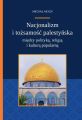 Nacjonalizm i tozsamosc palestynska miedzy polityka religia i kultura popularna Nacjonalizm i tozsamosc palestynska miedzy polityka religia i kultura popularna