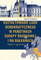 Ksztaltowanie ladu demokratycznego w panstwach Europy Srodkowej i na Balkanach