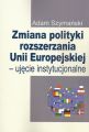 Zmiana polityki rozszerzania Unii Europejskiej