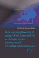 Rola wyspecjalizowanych agencji Unii Europejskiej w obszarze spraw wewnetrznych i wymiaru sprawiedliwosci