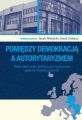 Pomiedzy demokracja a autorytaryzmem