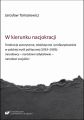 W kierunku nacjokracji. Tendencje autorytarne, totalistyczne i profaszystowskie w polskiej mysli politycznej (1933–1939): narodowcy – narodowi radykalowie – narodowi socjalisci