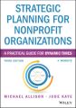 Strategic Planning for Nonprofit Organizations. A Practical Guide for Dynamic Times