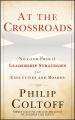 At the Crossroads. Not-for-Profit Leadership Strategies for Executives and Boards