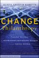 Change Philanthropy. Candid Stories of Foundations Maximizing Results through Social Justice