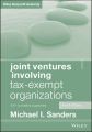 Joint Ventures Involving Tax-Exempt Organizations. 2017 Cumulative Supplement
